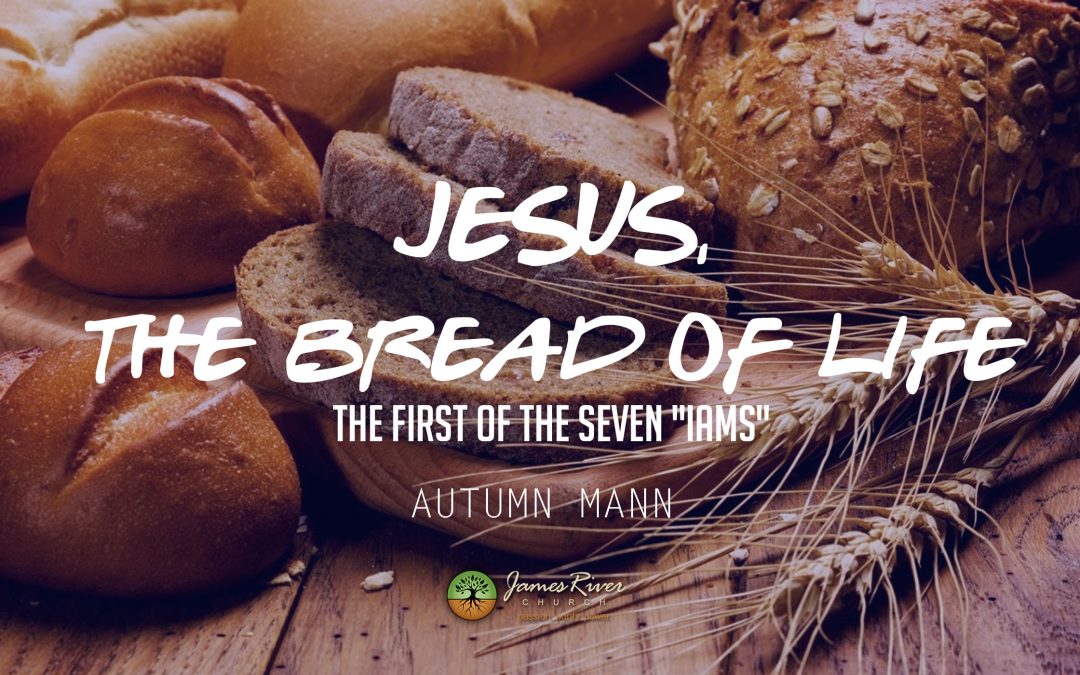 Jesus, The Bread of Life, The First of the Seven â€œI Amsâ€