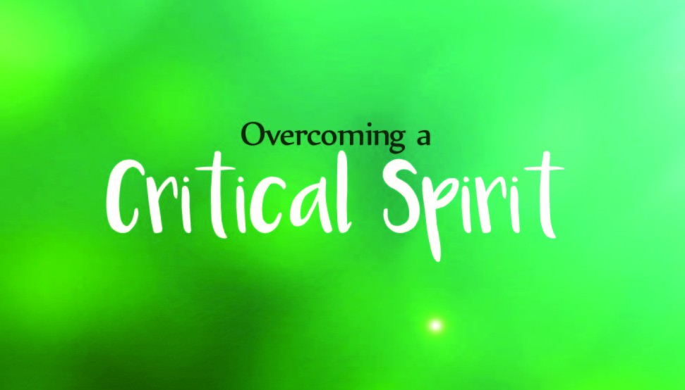 Overcoming a Critical Spirit