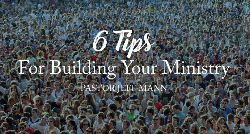 6 Tips for Building Your Ministry