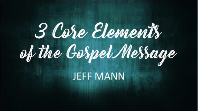 3 Core Elements of Gospel Message