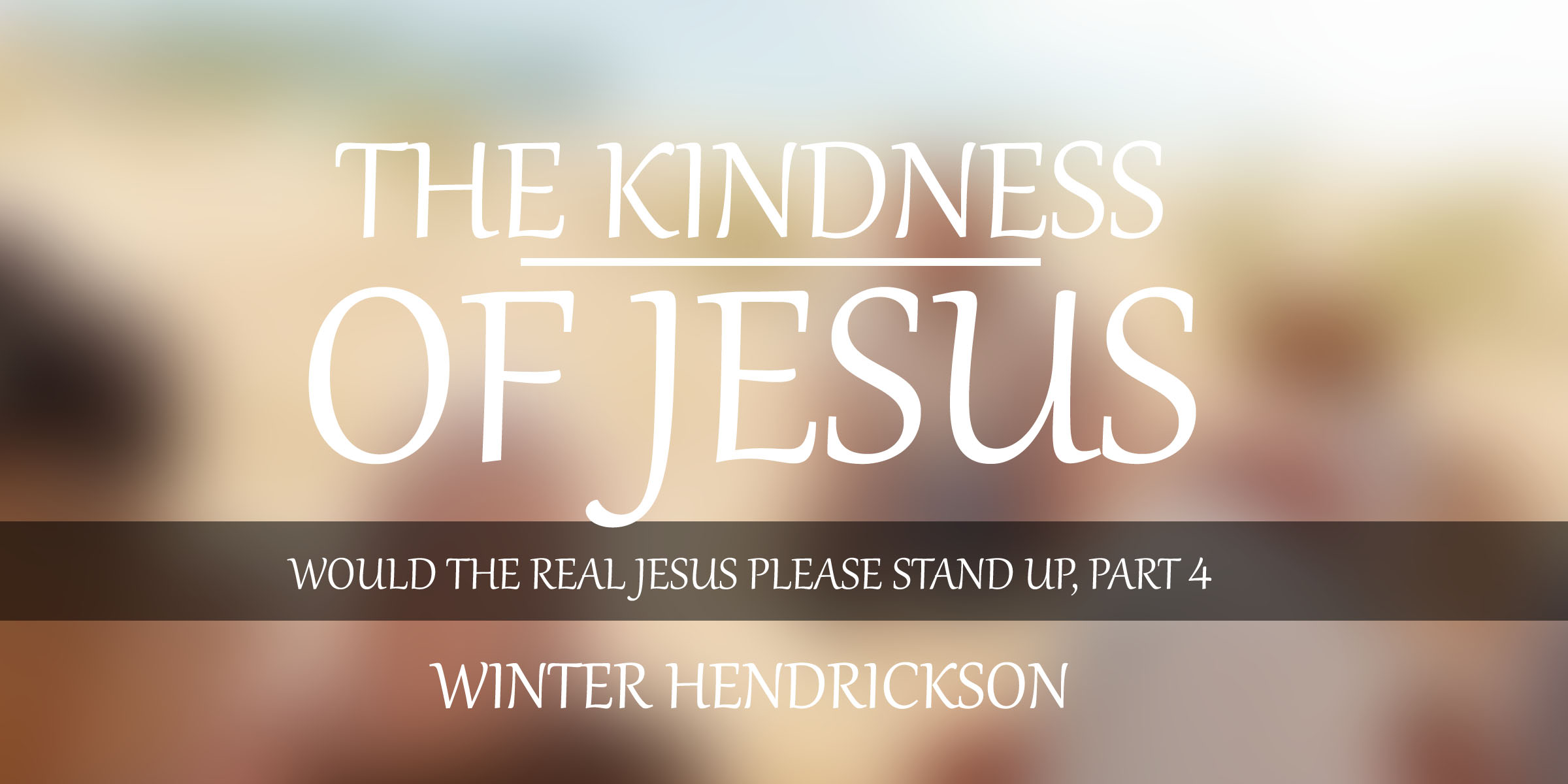 The Kindness of Jesus