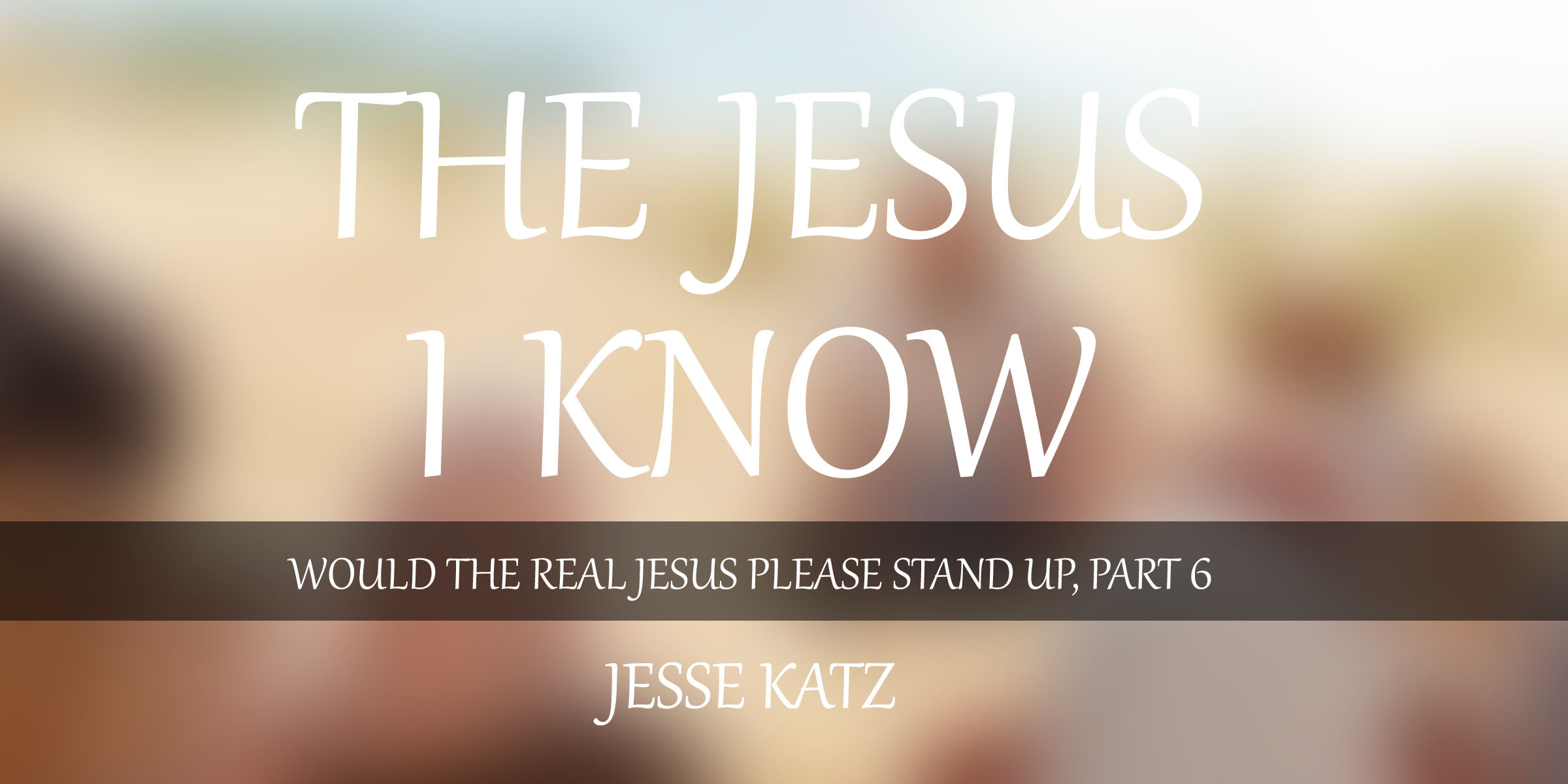 The Jesus I Know