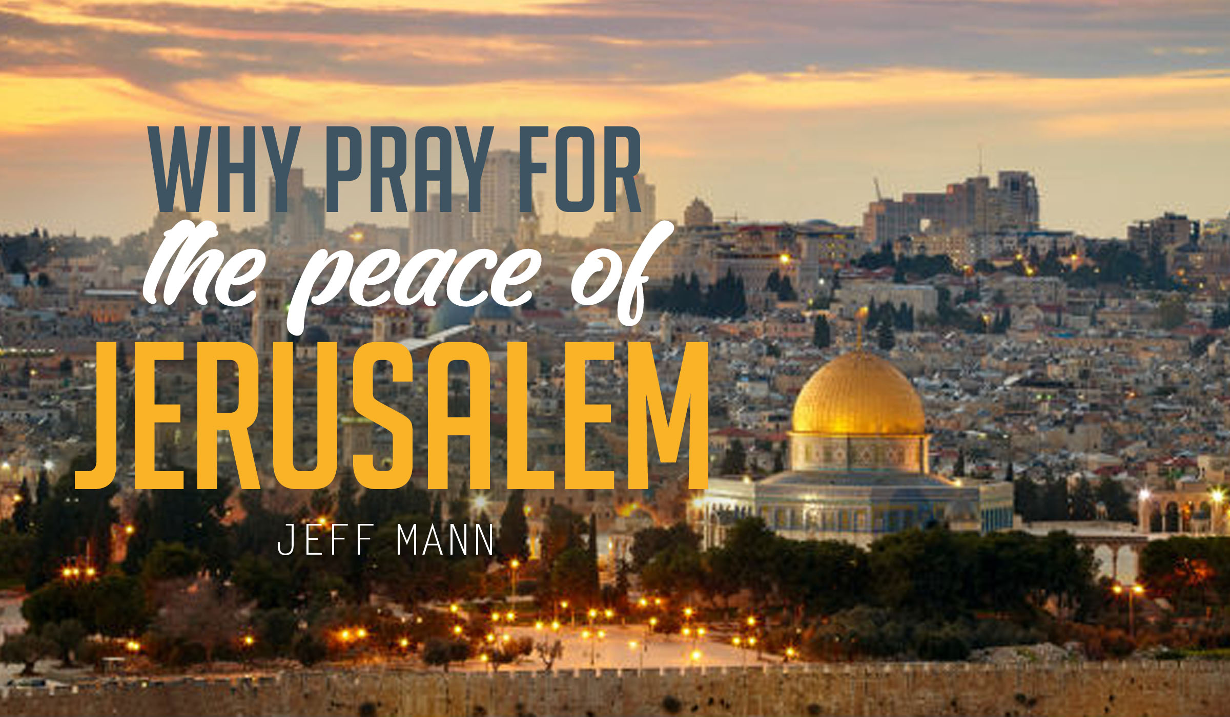 Why Pray for the Peace of Jerusalem?