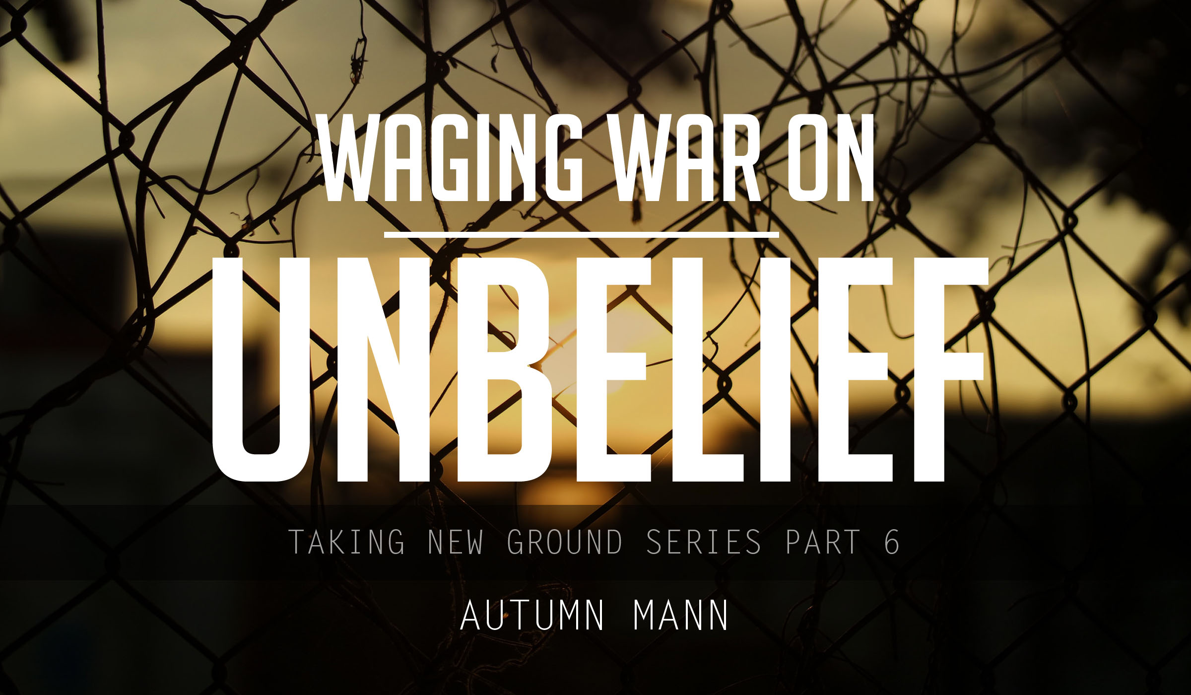 Waging War on Unbelief