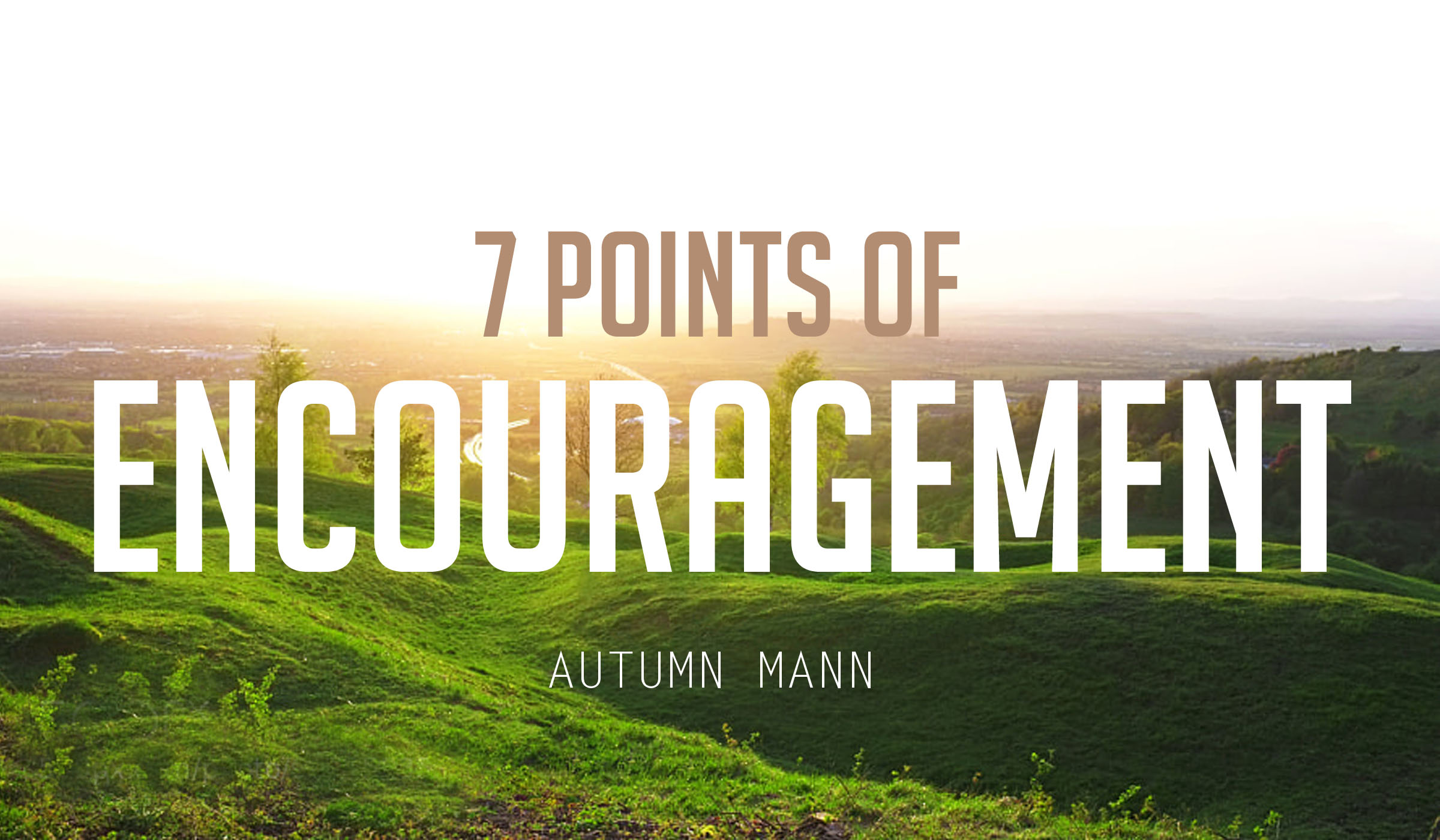 7 Points of Encouragement