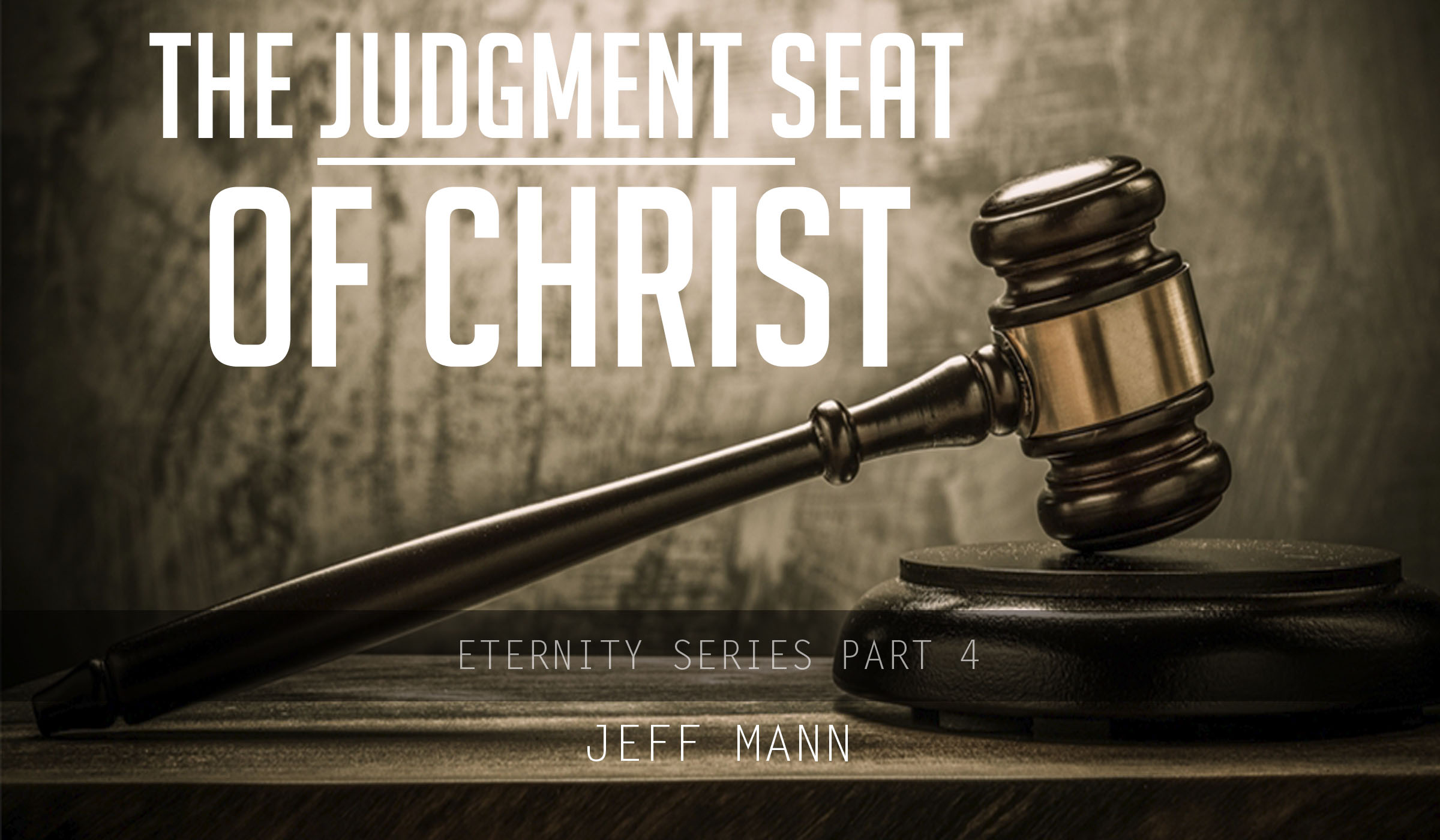 The Judgment Seat of Christ – Eternity Series Part 4