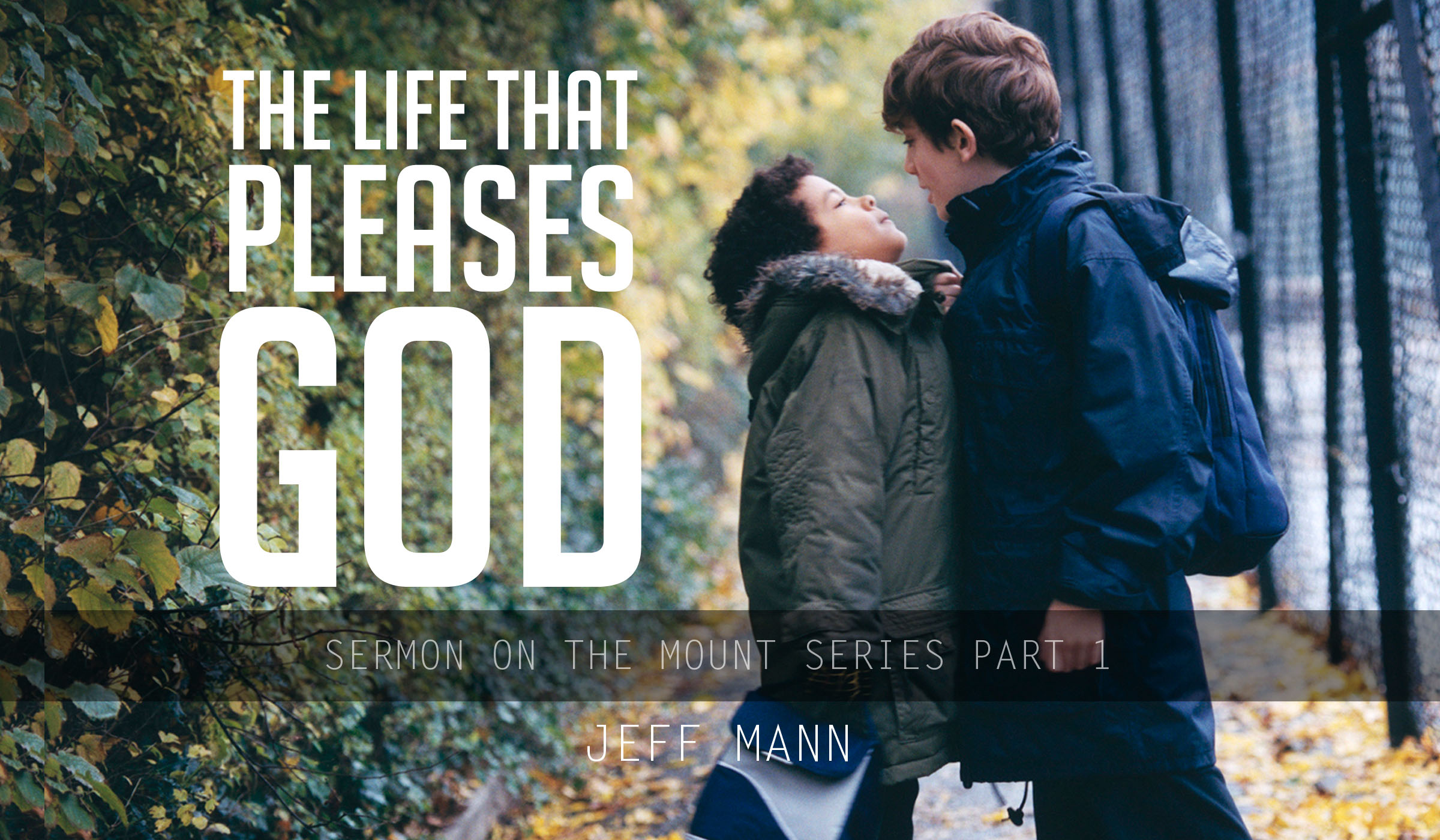The Life that Pleases God – Sermon on the Mount series Part 1 – Jeff Mann