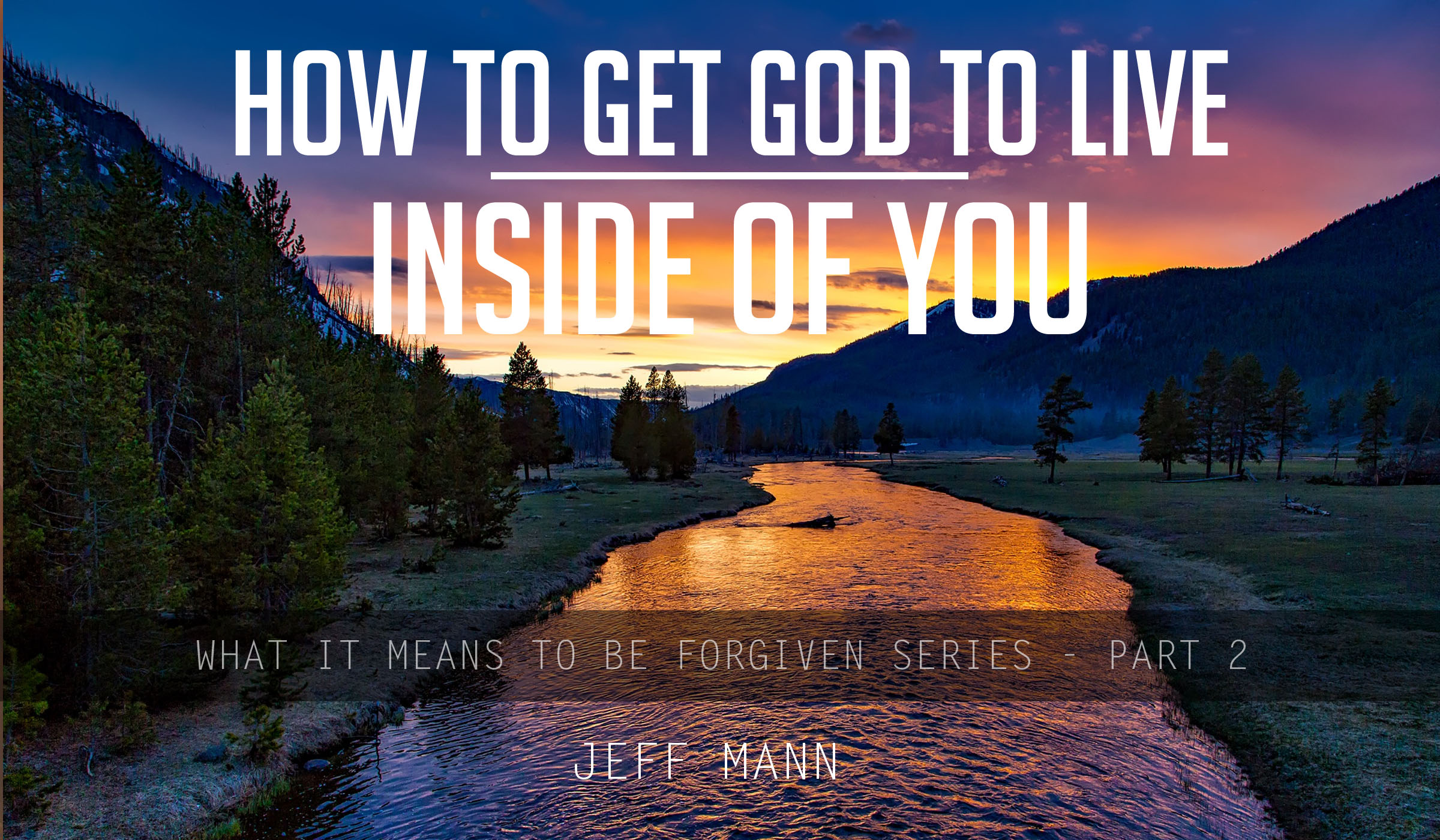How to get God to live inside of you
