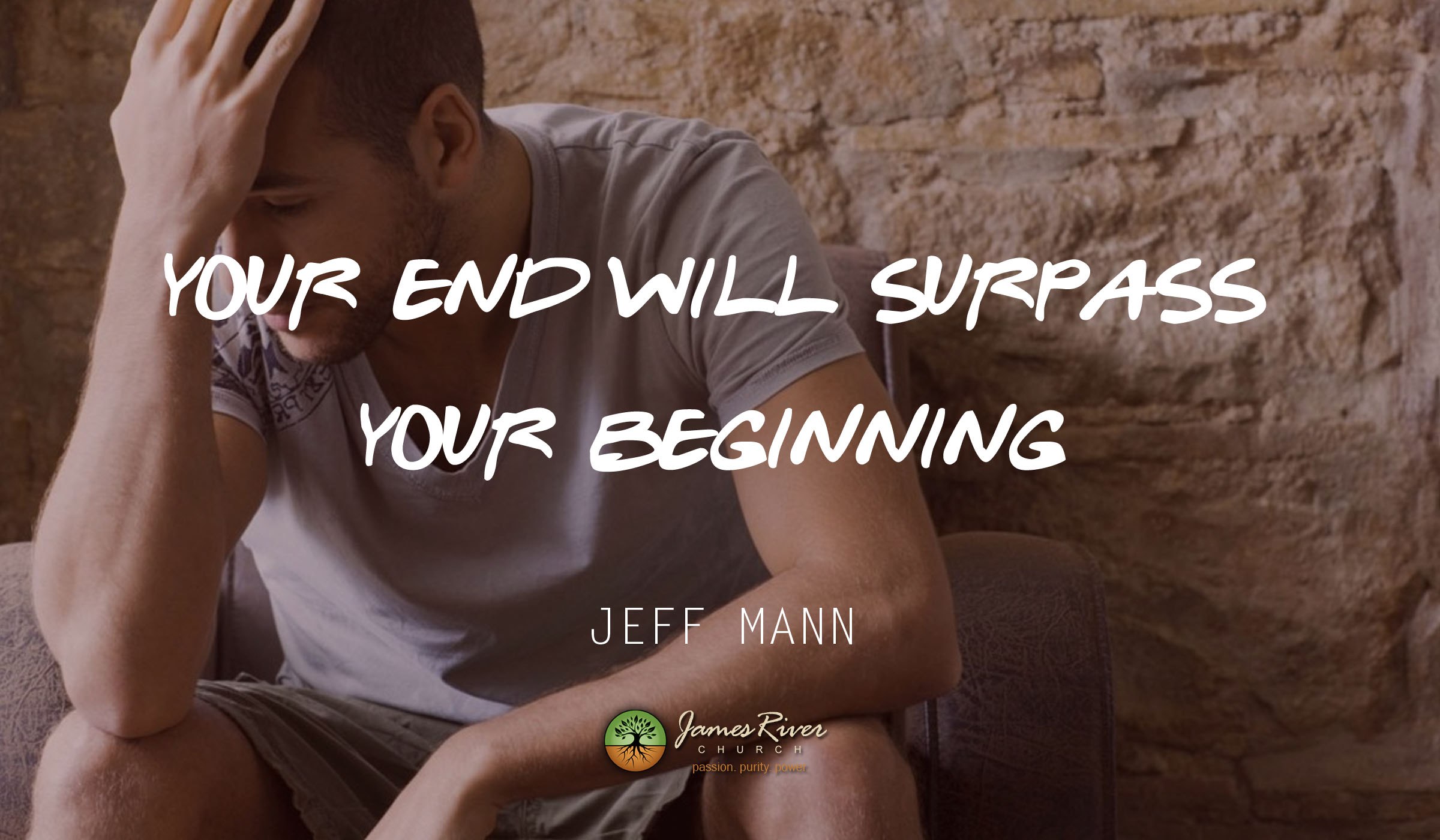 Your End Will Surpass Your Beginning