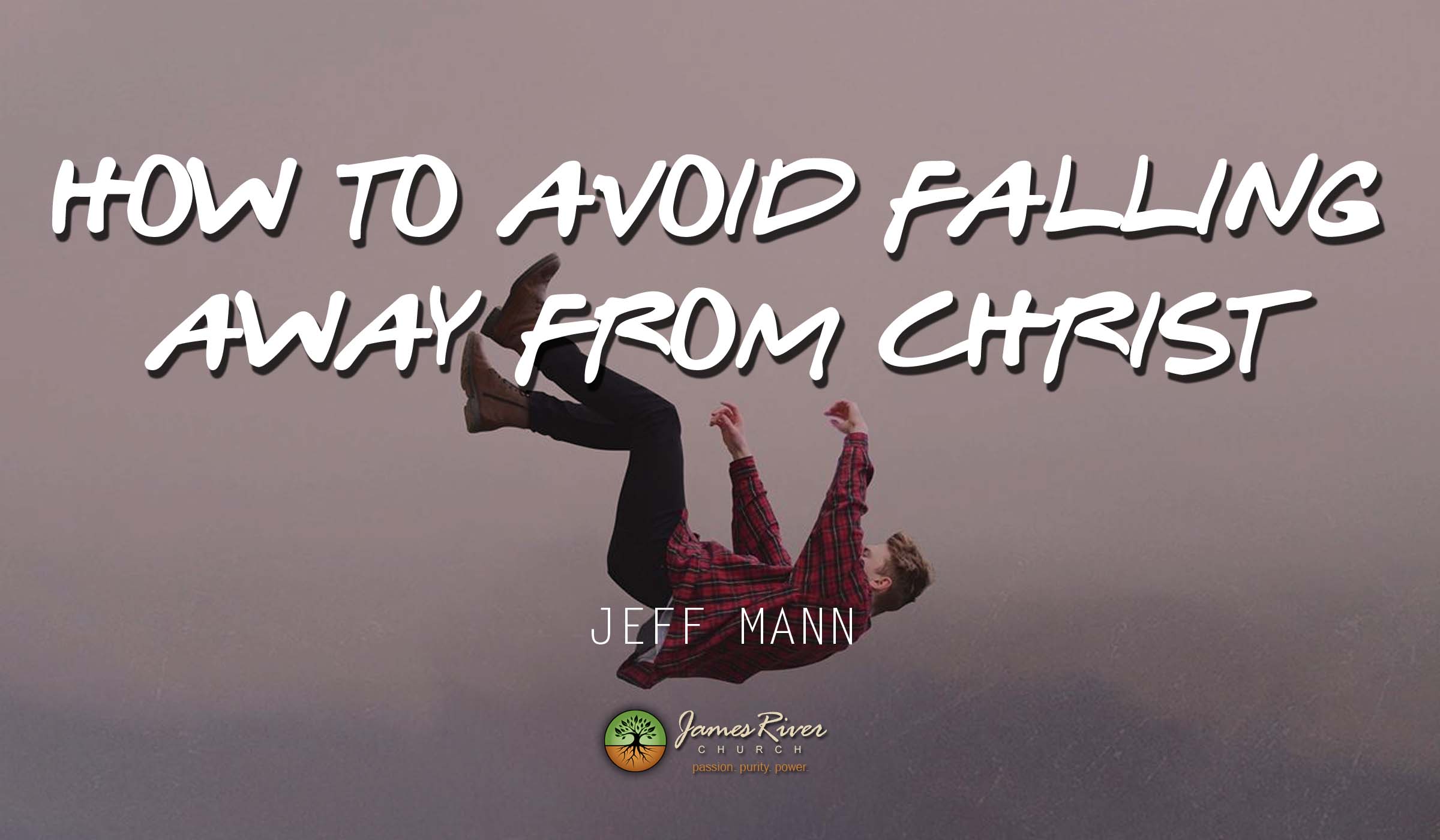 How to Avoid Falling Away from Christ