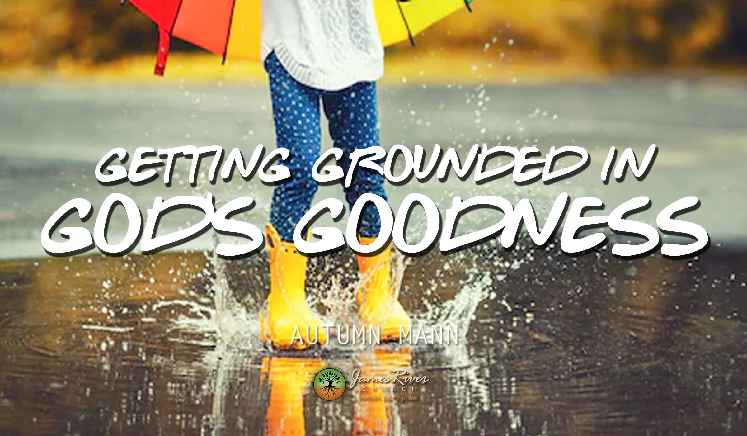 Getting Grounded in God’s Goodness