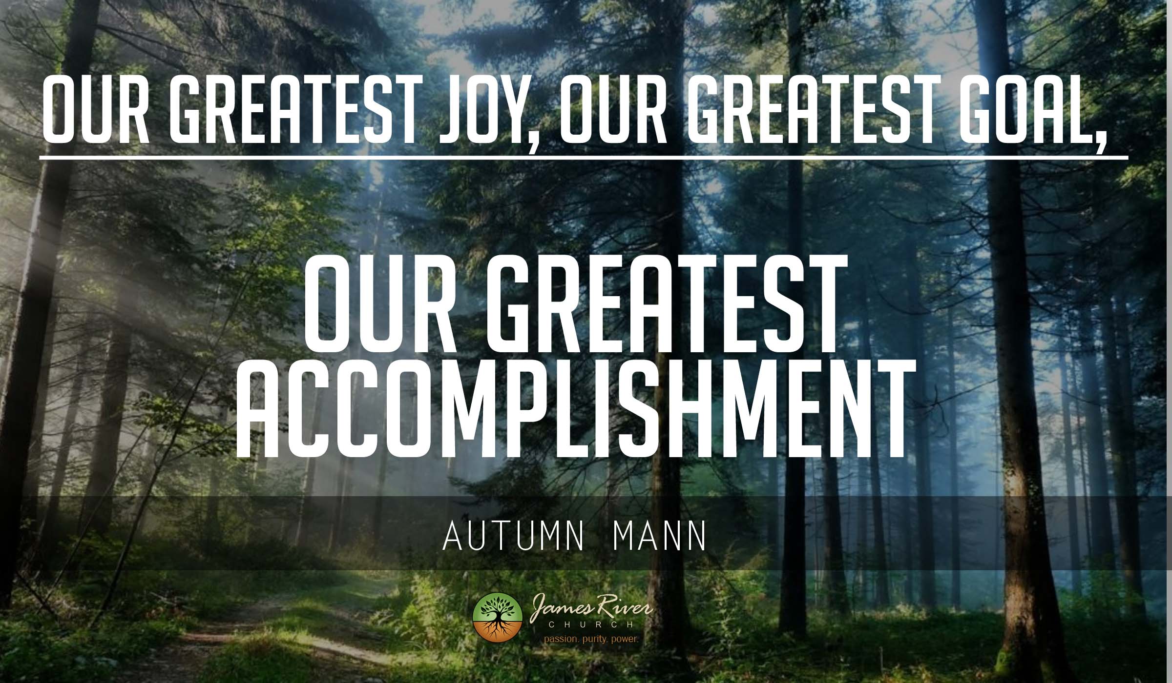 Our Greatest Joy, Our Greatest Goal, Our Greatest Accomplishment